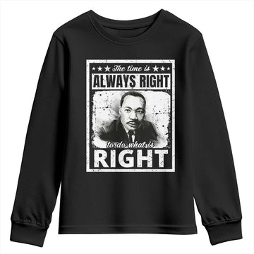 The Time Is Always Right To Do What Is Right Youth Sweatshirt Martin Luther King MLK Quote TS11