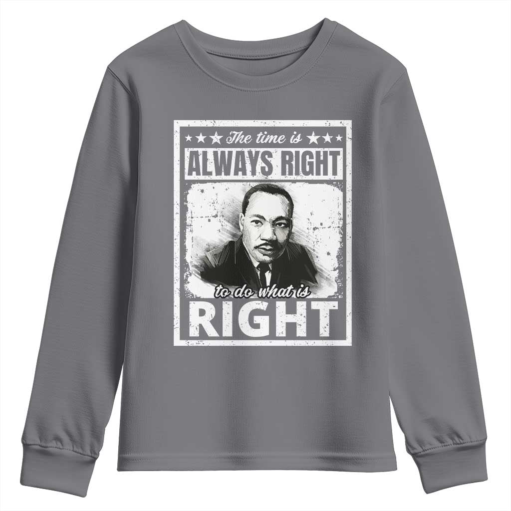 The Time Is Always Right To Do What Is Right Youth Sweatshirt Martin Luther King MLK Quote TS11