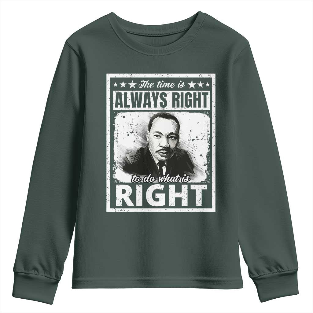 The Time Is Always Right To Do What Is Right Youth Sweatshirt Martin Luther King MLK Quote TS11