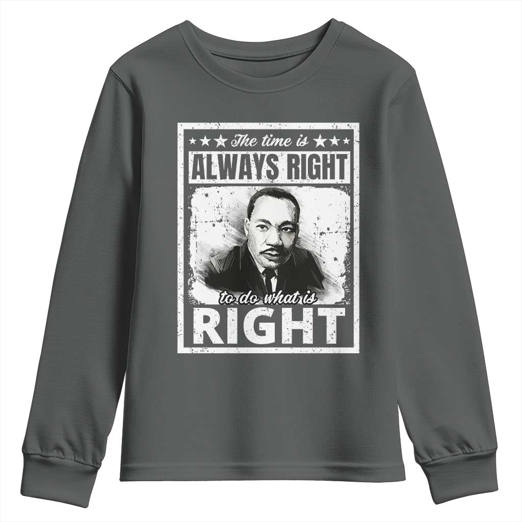 The Time Is Always Right To Do What Is Right Youth Sweatshirt Martin Luther King MLK Quote TS11