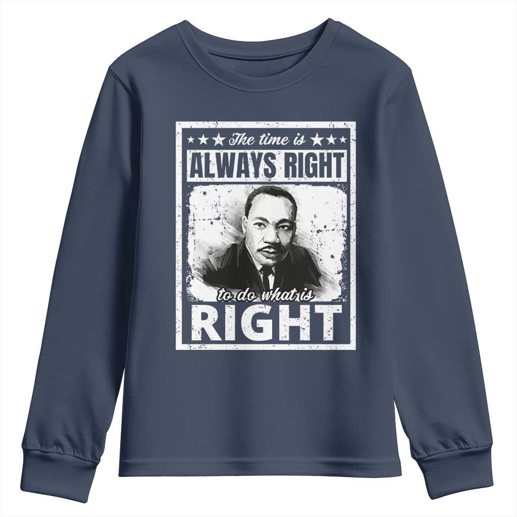 The Time Is Always Right To Do What Is Right Youth Sweatshirt Martin Luther King MLK Quote TS11