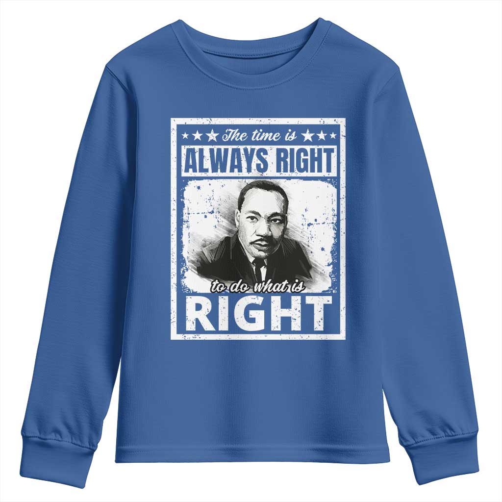 The Time Is Always Right To Do What Is Right Youth Sweatshirt Martin Luther King MLK Quote TS11