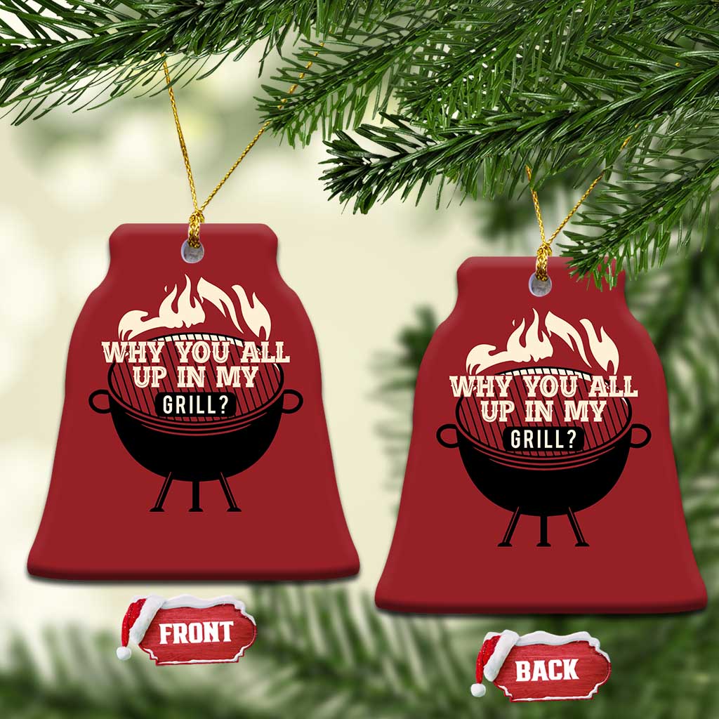 Funny Grilling Christmas Ornament Why You All Up In My Grill BBQ Barbecue Smoking TS11
