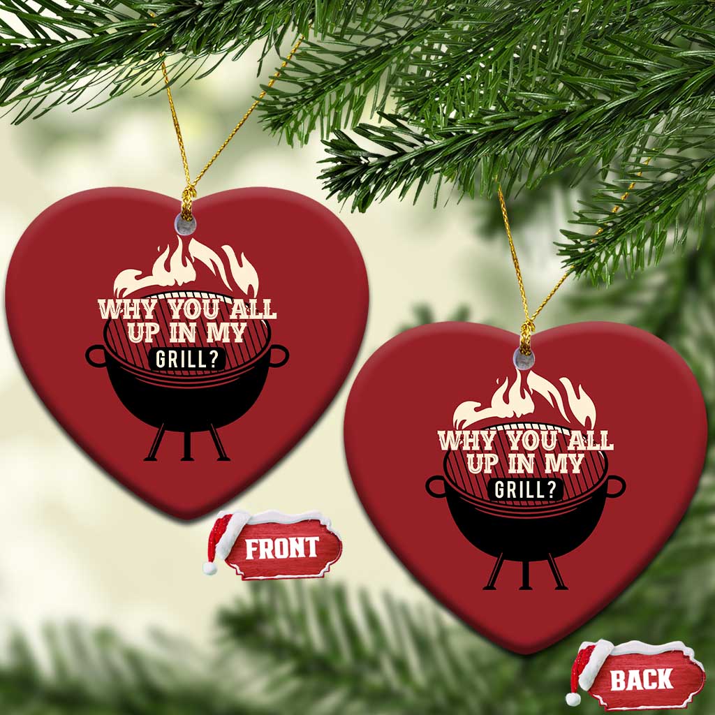 Funny Grilling Christmas Ornament Why You All Up In My Grill BBQ Barbecue Smoking TS11