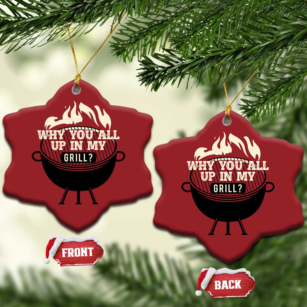 Funny Grilling Christmas Ornament Why You All Up In My Grill BBQ Barbecue Smoking TS11