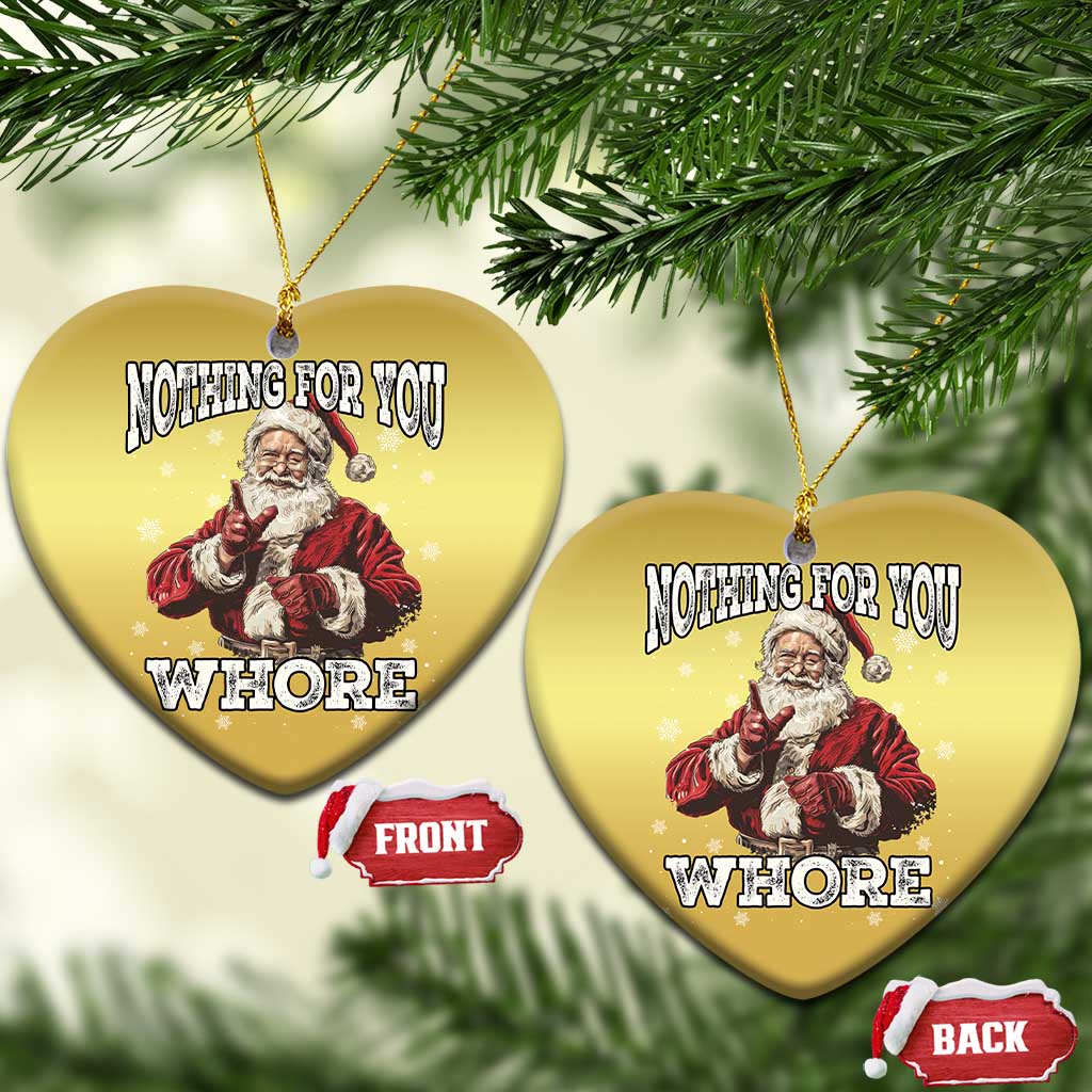 Funny Christmas Santa Christmas Ornament Nothing For You Whore Dirty Xmas Jokes TS11