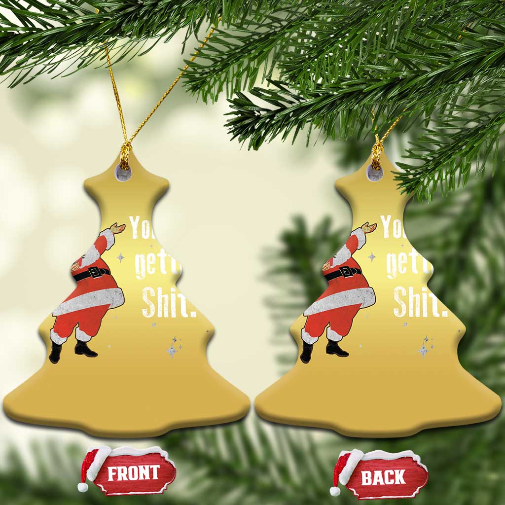 Funny Christmas Santa Christmas Ornament You Ain't Getting Shit Vintage Xmas Santa TS11