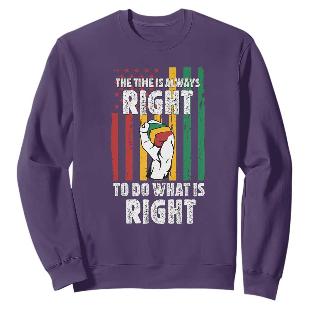Martin Luther King Quote Sweatshirt The Time Is Always Right To Do What Is Right TS11