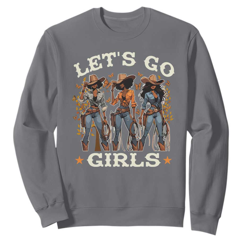 Black Cowgirl Sweatshirt Let's Go Girl Melanin Black History Texas Country TS11