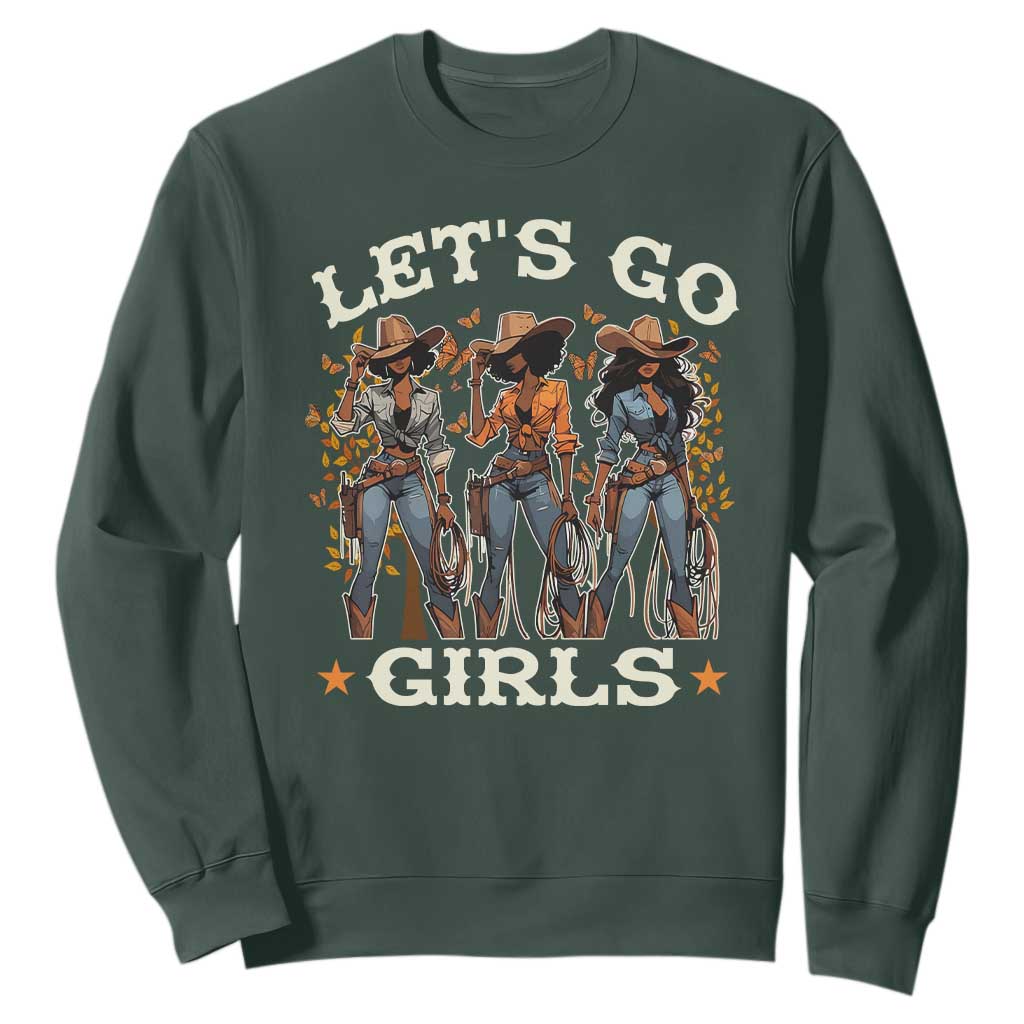 Black Cowgirl Sweatshirt Let's Go Girl Melanin Black History Texas Country TS11