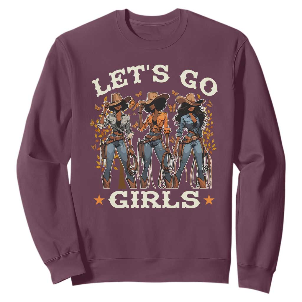 Black Cowgirl Sweatshirt Let's Go Girl Melanin Black History Texas Country TS11