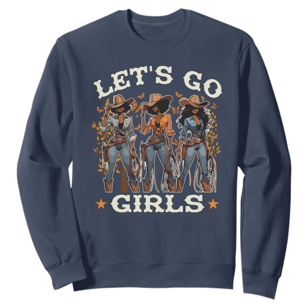 Black Cowgirl Sweatshirt Let's Go Girl Melanin Black History Texas Country TS11