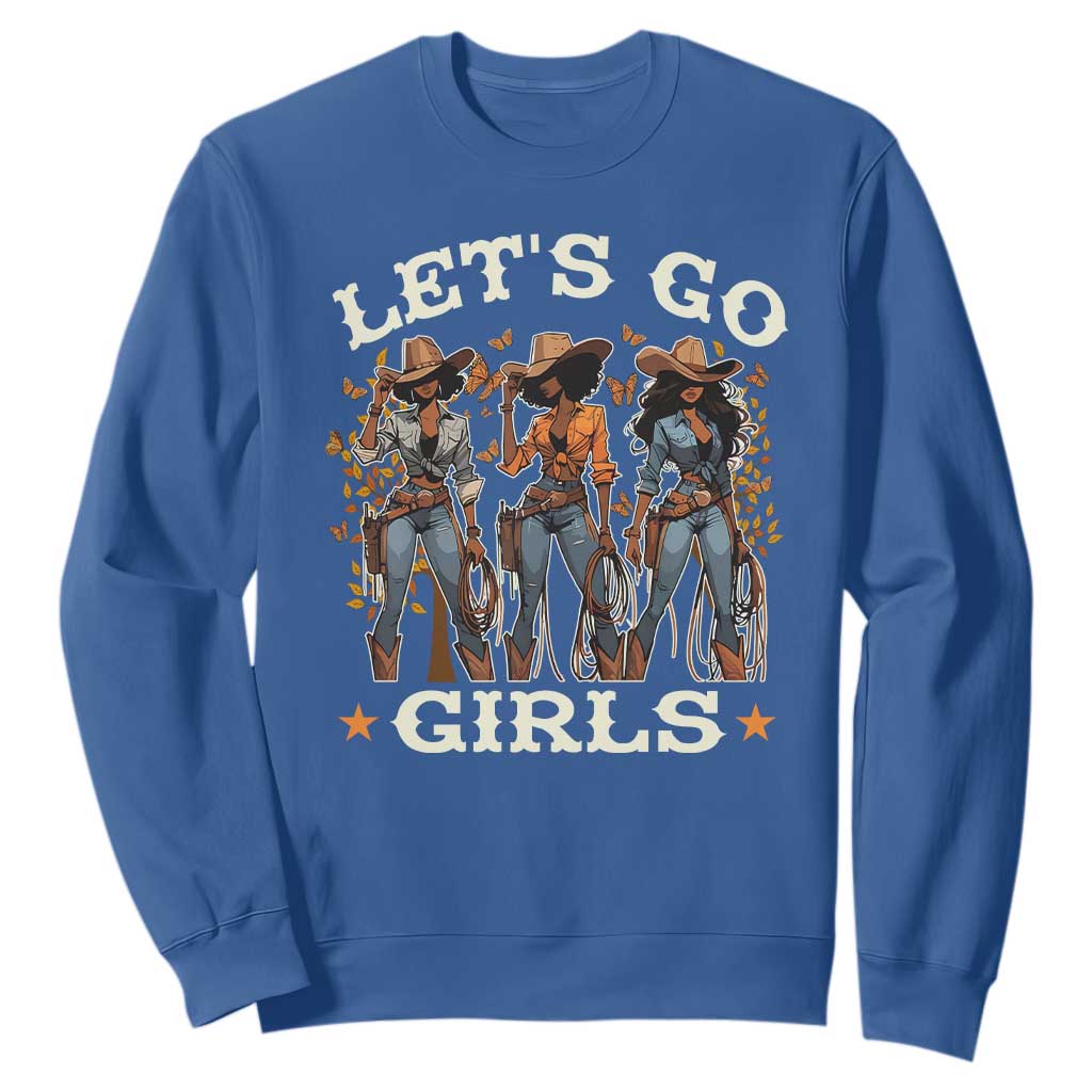 Black Cowgirl Sweatshirt Let's Go Girl Melanin Black History Texas Country TS11