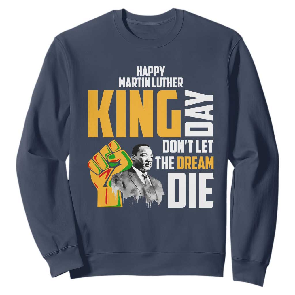 Happy MLK Day Don't Let The Dream Die Sweatshirt Martin Luther King Black History TS11