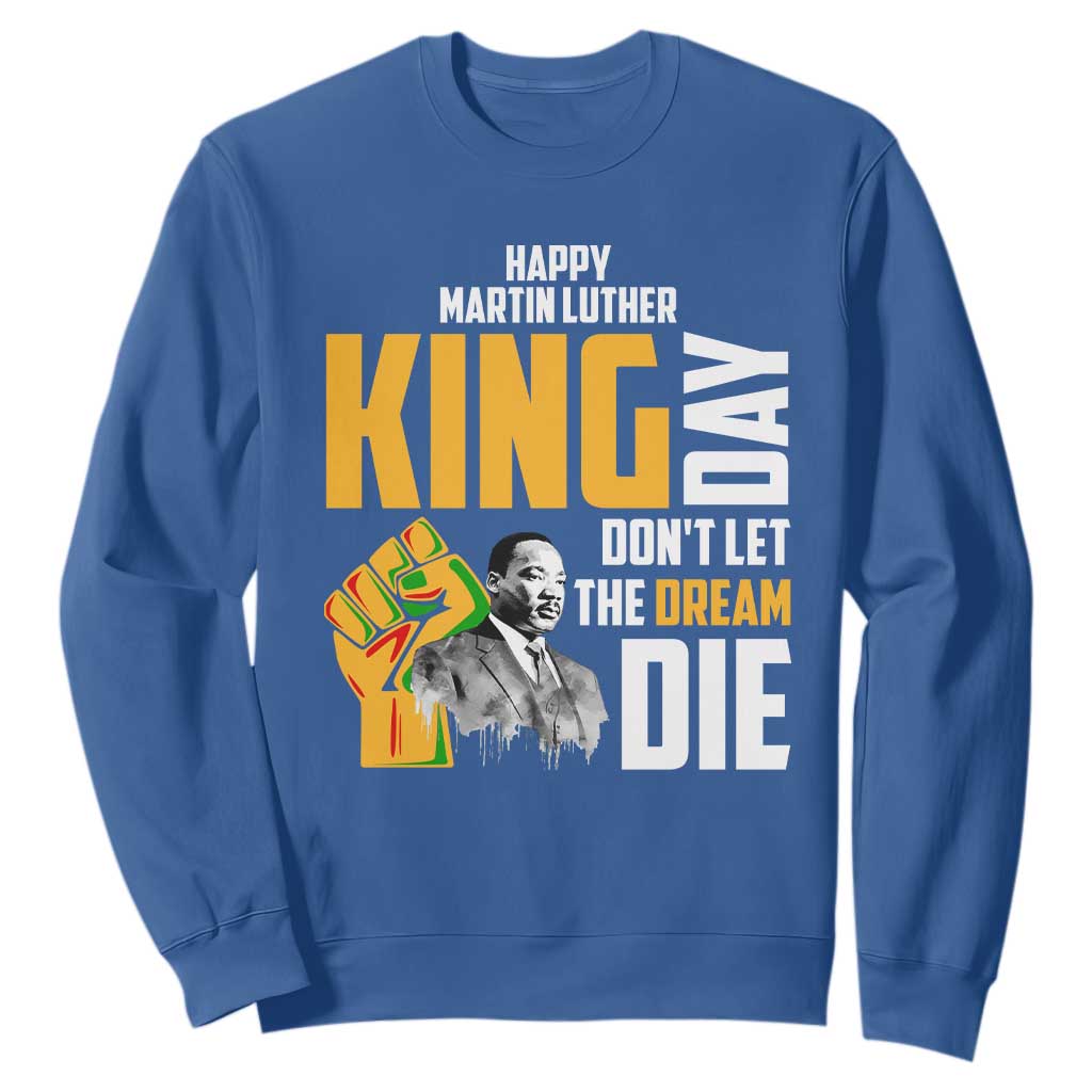 Happy MLK Day Don't Let The Dream Die Sweatshirt Martin Luther King Black History TS11