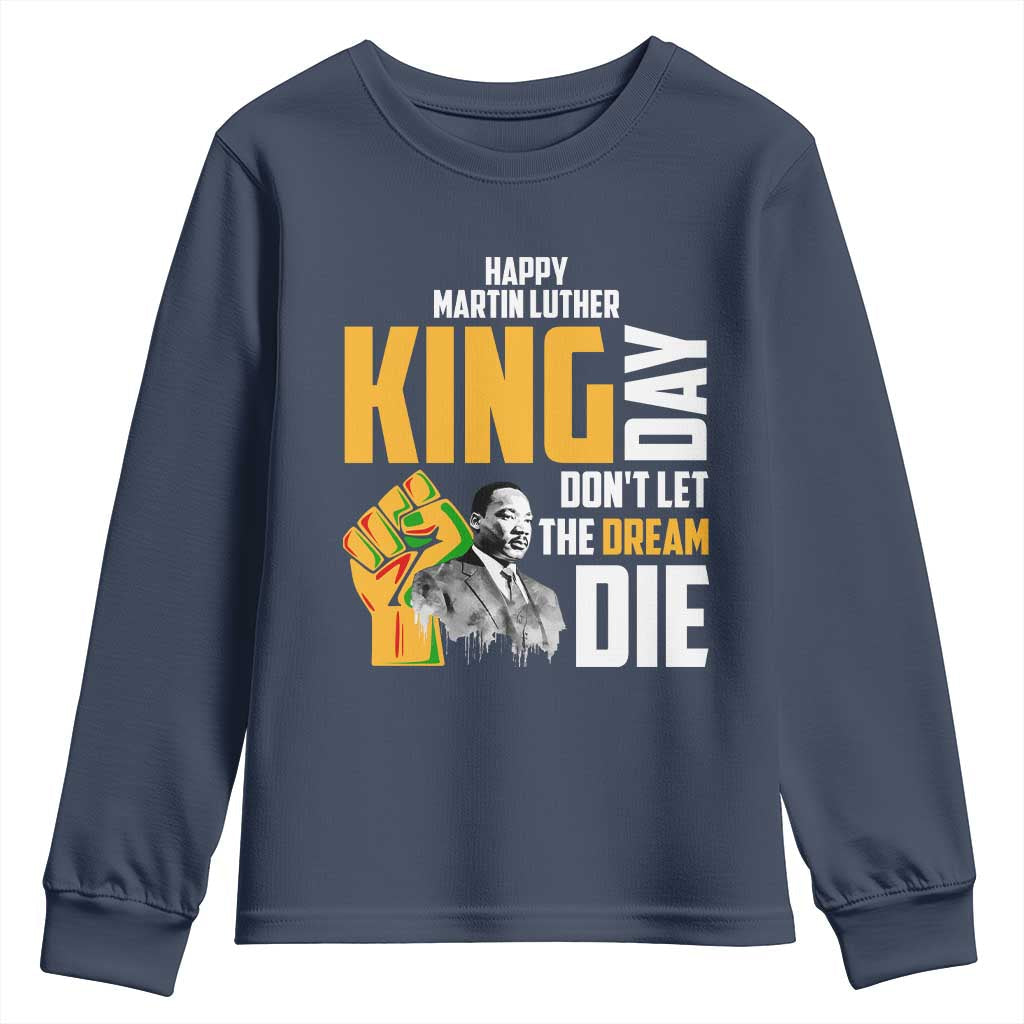 Happy MLK Day Don't Let The Dream Die Youth Sweatshirt Martin Luther King Black History TS11
