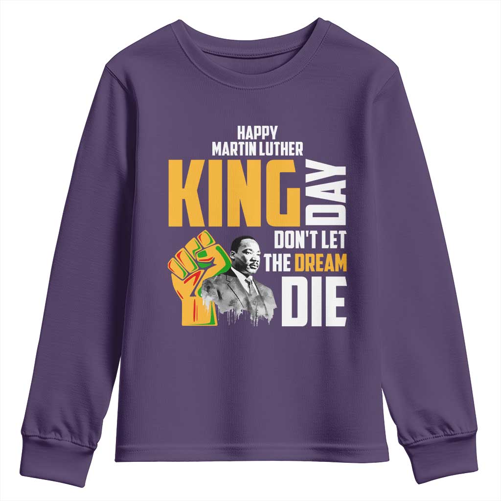 Happy MLK Day Don't Let The Dream Die Youth Sweatshirt Martin Luther King Black History TS11