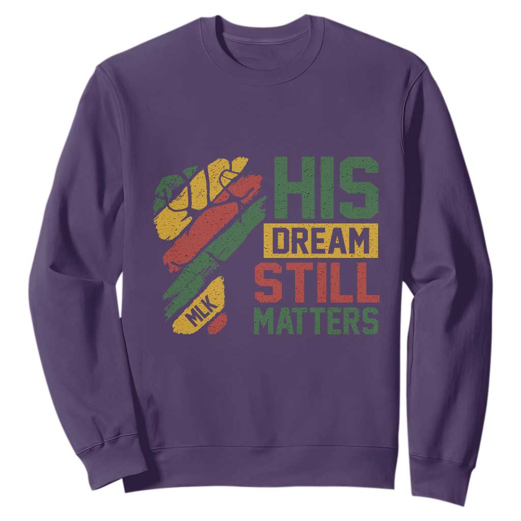 Martin Luther King Jr Sweatshirt His Dream Still Matters MLK Day Hand Fist TS11