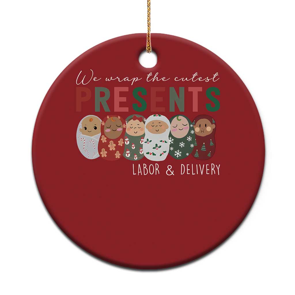 Funny Xmas Labor And Delivery Nurse Christmas Ornament We Wrap The Cutest Presents L&D Nurse TS11