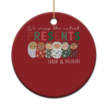 Funny Xmas Labor And Delivery Nurse Christmas Ornament We Wrap The Cutest Presents L&D Nurse TS11