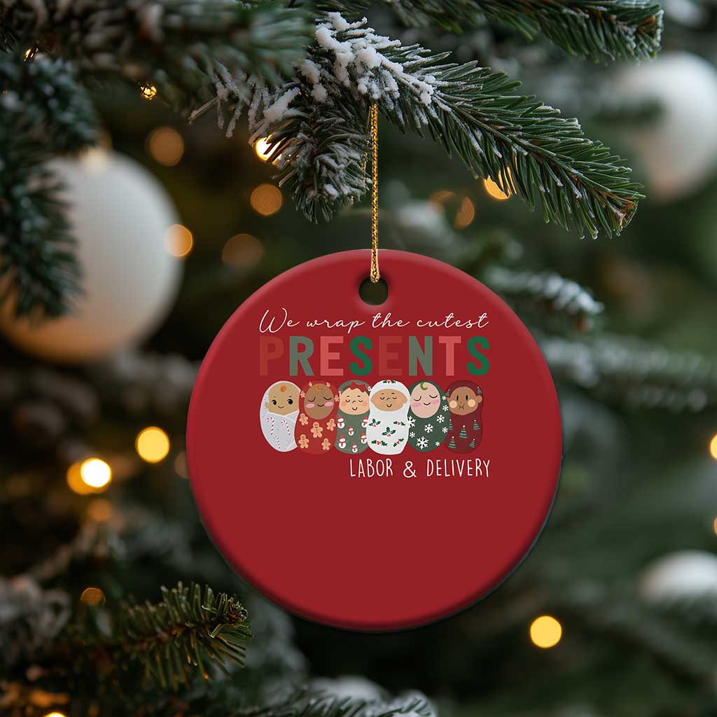 Funny Xmas Labor And Delivery Nurse Christmas Ornament We Wrap The Cutest Presents L&D Nurse TS11