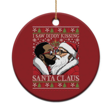 Funny I Saw Diddy Kissing Santa Claus Xmas Mistletoe Christmas Ornament TS11