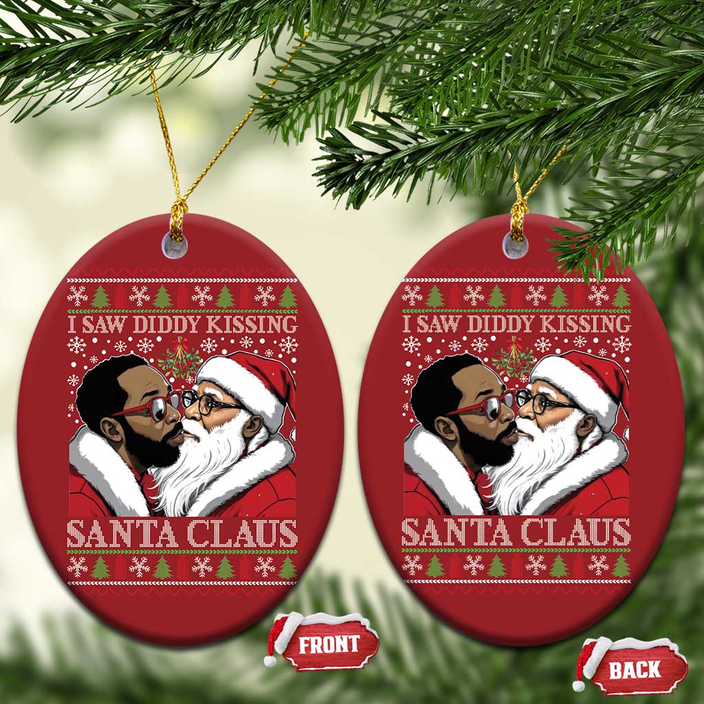 Funny I Saw Diddy Kissing Santa Claus Xmas Mistletoe Christmas Ornament TS11