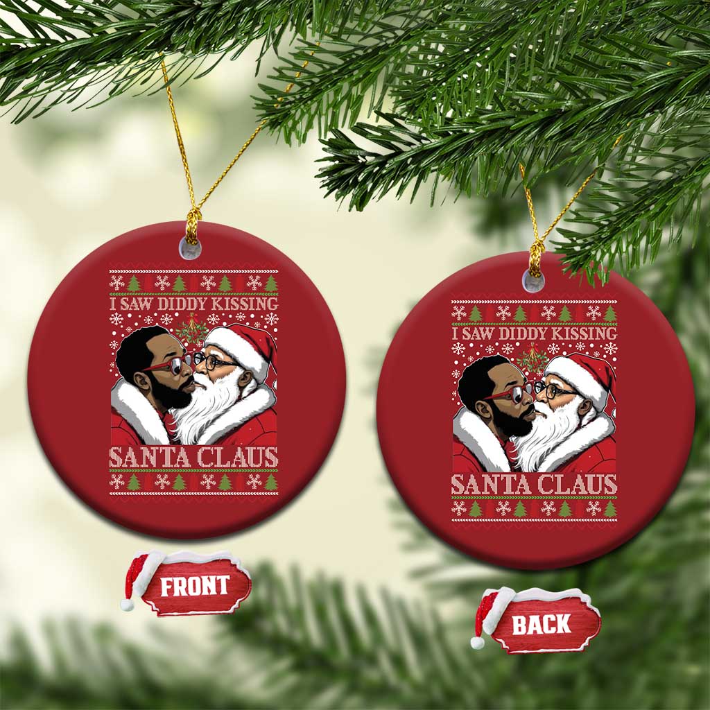 Funny I Saw Diddy Kissing Santa Claus Xmas Mistletoe Christmas Ornament TS11
