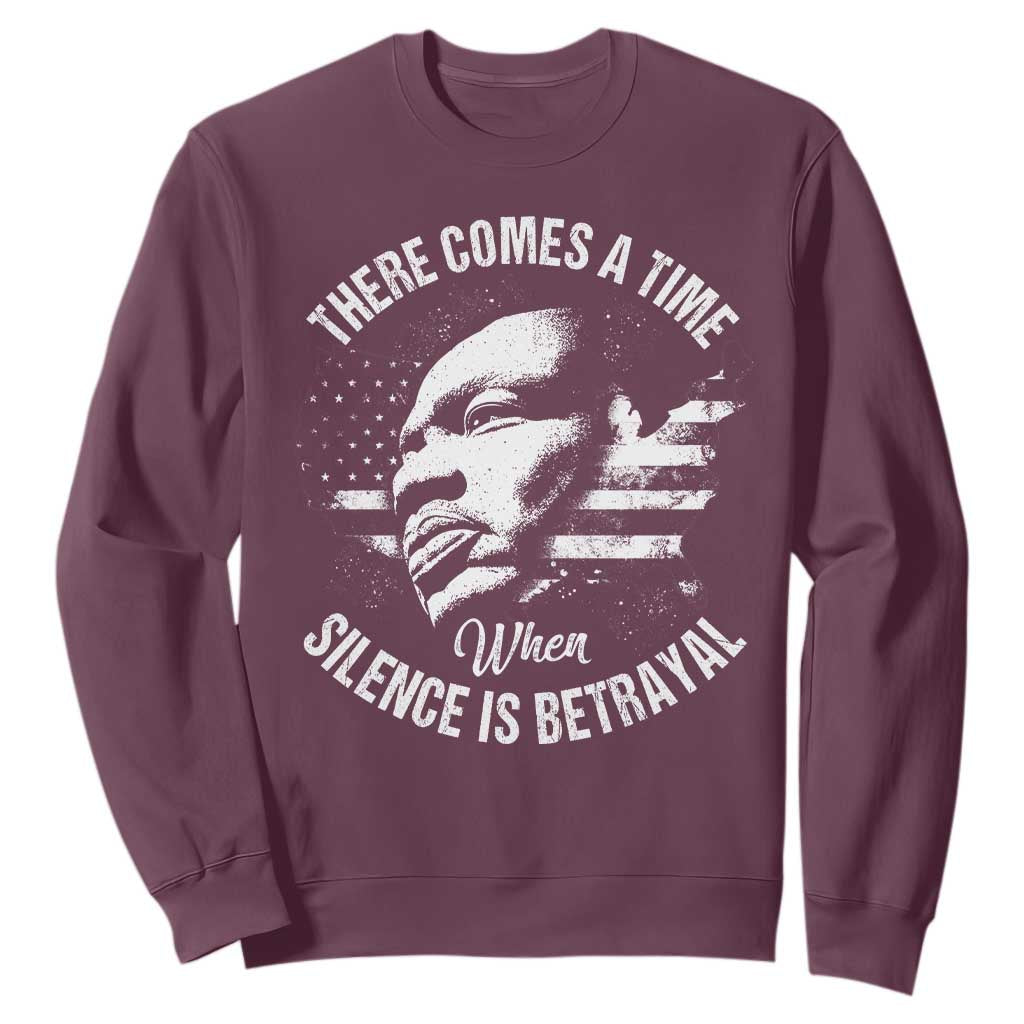 MLK Day There Comes A Time When Silence Is Betrayal Sweatshirt Martin Luther King Vintage American Flag Black History Month TS11