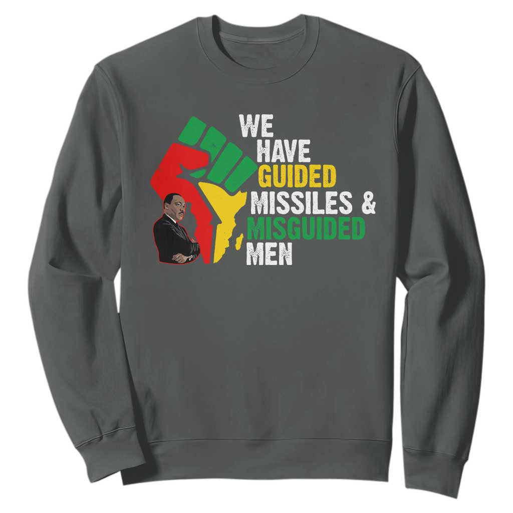 We Have Guided Missiles And Misguided Men Sweatshirt Dr Martin Luther King Jr TS11