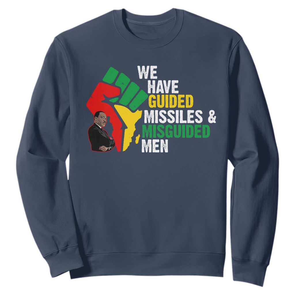 We Have Guided Missiles And Misguided Men Sweatshirt Dr Martin Luther King Jr TS11