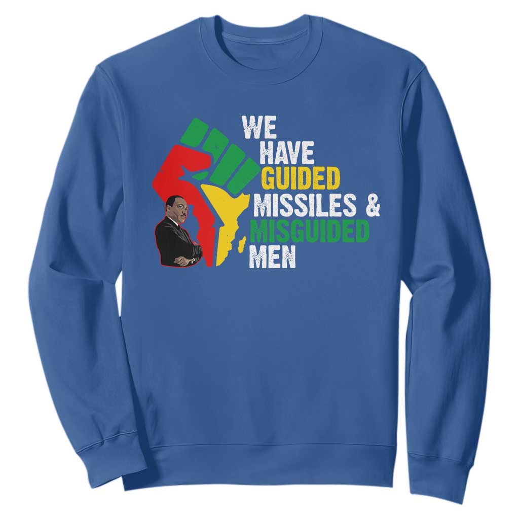We Have Guided Missiles And Misguided Men Sweatshirt Dr Martin Luther King Jr TS11