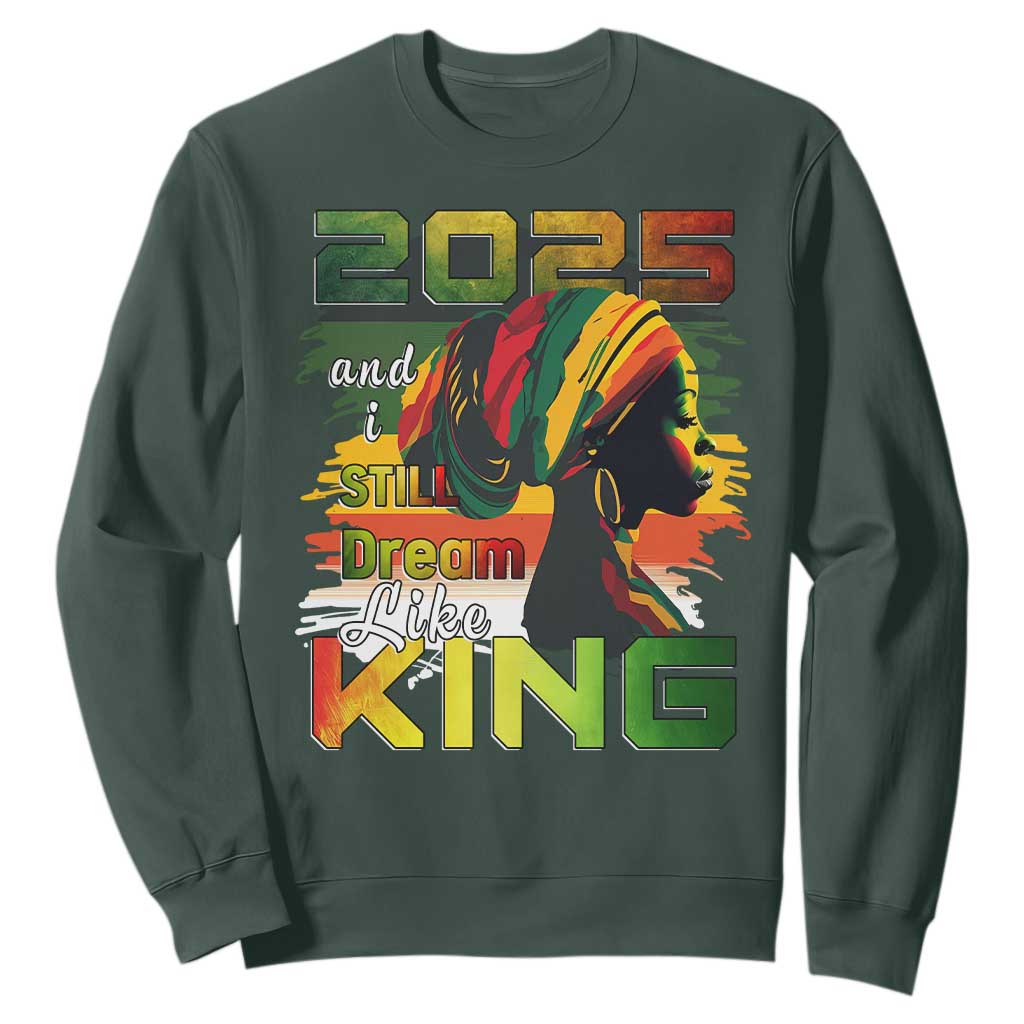 2025 And I Still Dream Like King Sweatshirt MLK Martin Luther King Day TS11