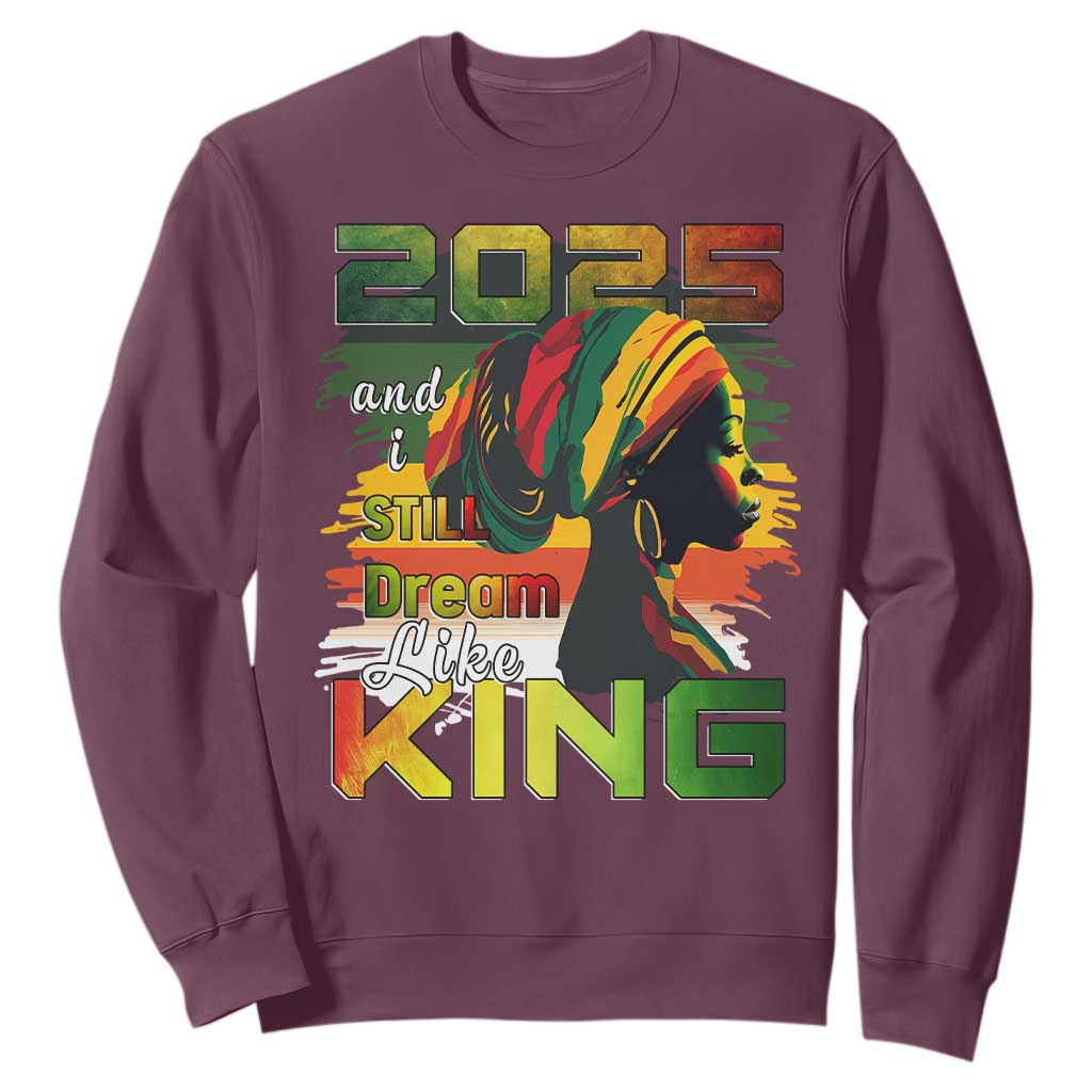2025 And I Still Dream Like King Sweatshirt MLK Martin Luther King Day TS11