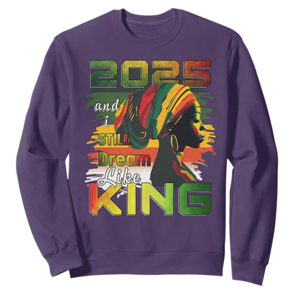 2025 And I Still Dream Like King Sweatshirt MLK Martin Luther King Day TS11