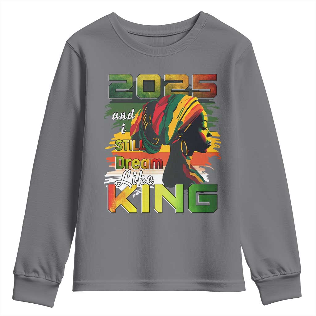 2025 And I Still Dream Like King Youth Sweatshirt MLK Martin Luther King Day TS11