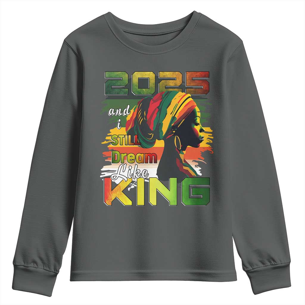 2025 And I Still Dream Like King Youth Sweatshirt MLK Martin Luther King Day TS11
