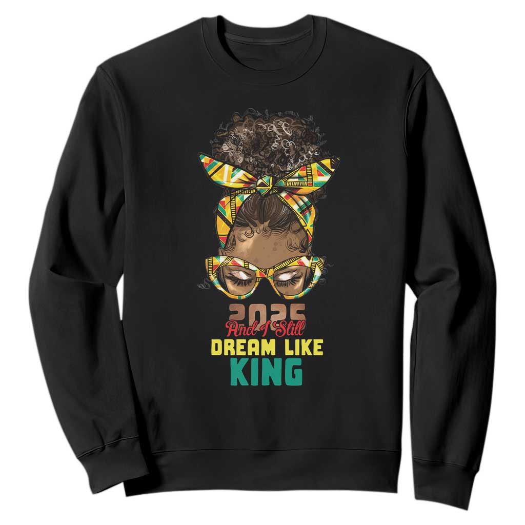 2025 And I Still Dream Like King MLK Day Sweatshirt Messy Bun Black History TS11