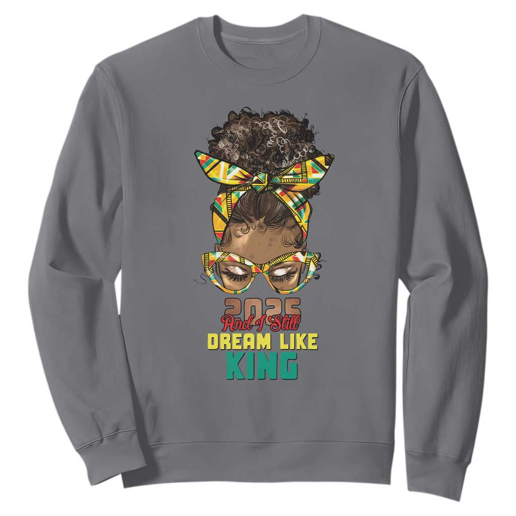 2025 And I Still Dream Like King MLK Day Sweatshirt Messy Bun Black History TS11