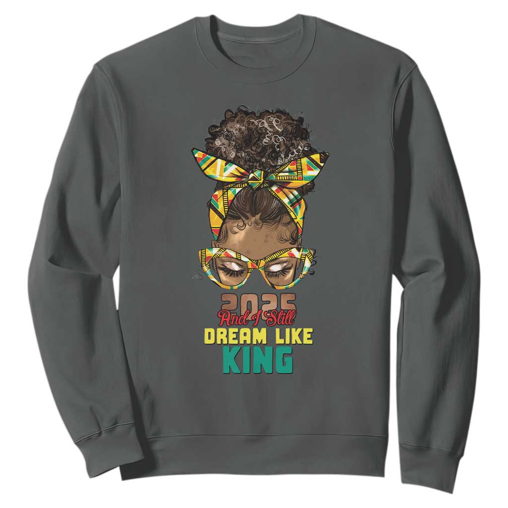 2025 And I Still Dream Like King MLK Day Sweatshirt Messy Bun Black History TS11