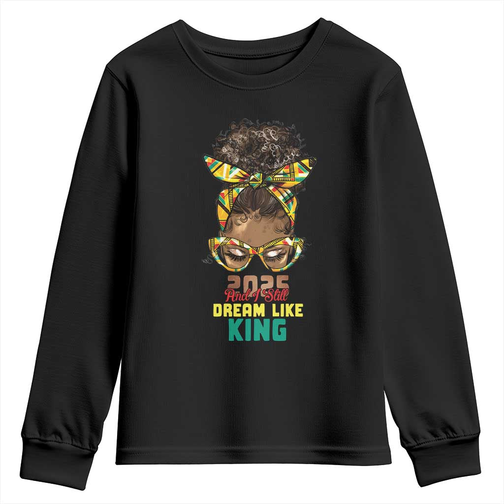 2025 And I Still Dream Like King MLK Day Youth Sweatshirt Messy Bun Black History TS11