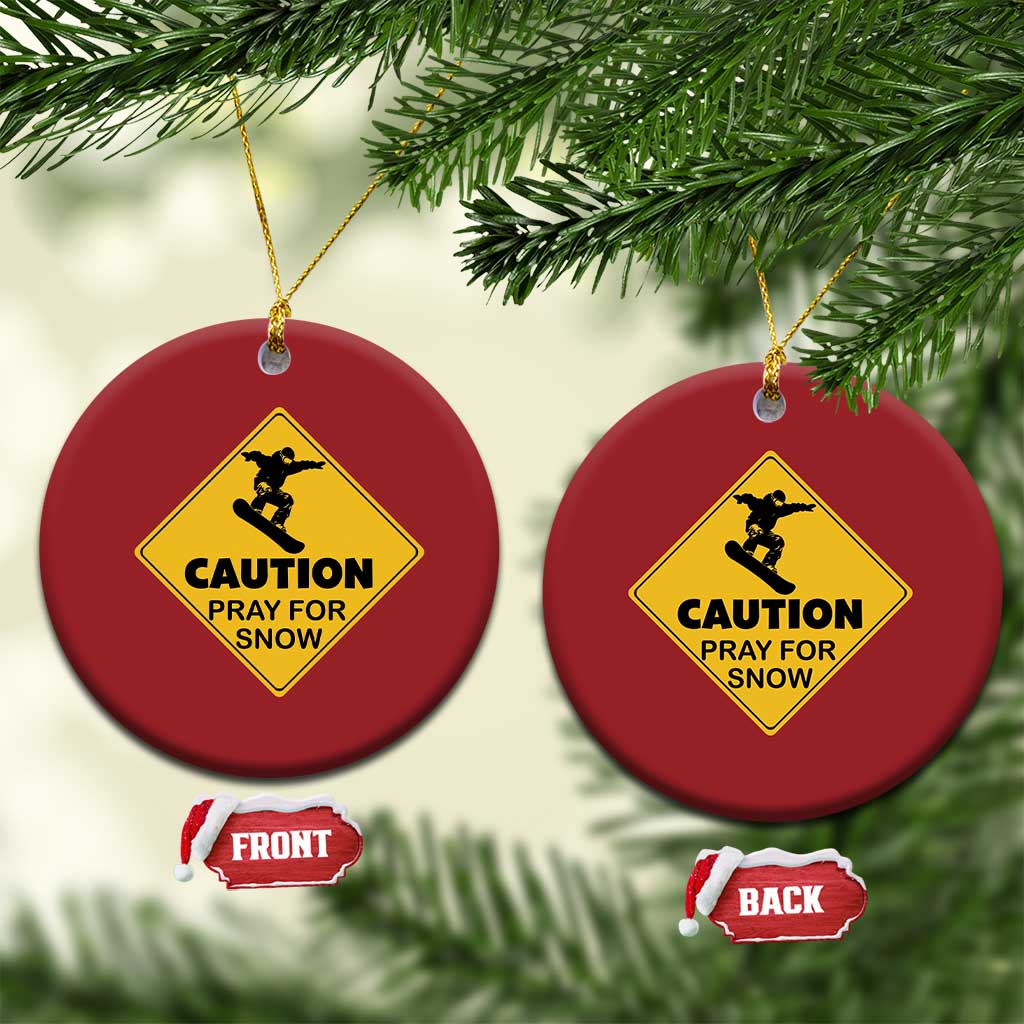 Funny Snowboarding Christmas Ornament Caution Pray For Snow Snowboard TS11