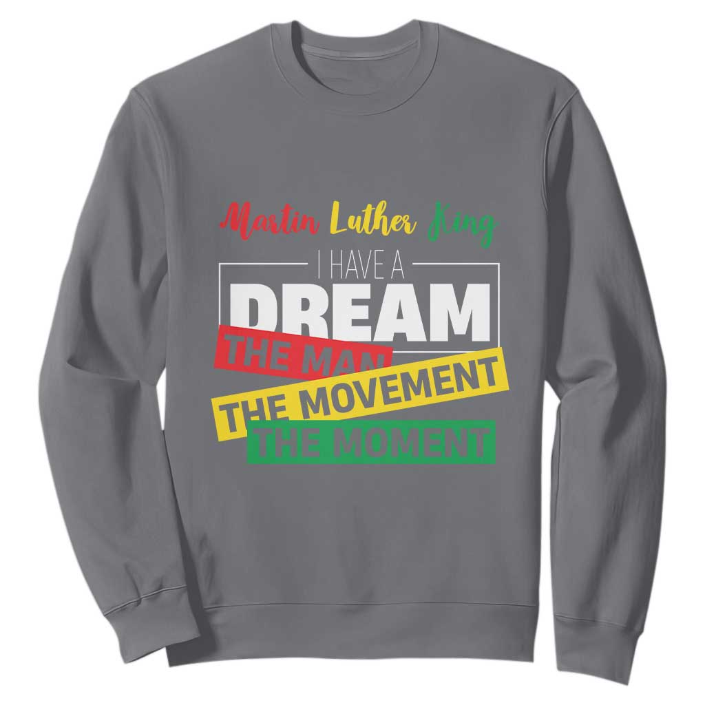 MLK Quote I Have A Dream Sweatshirt Martin Luther King The Man Movement Moment Black History Month TS11