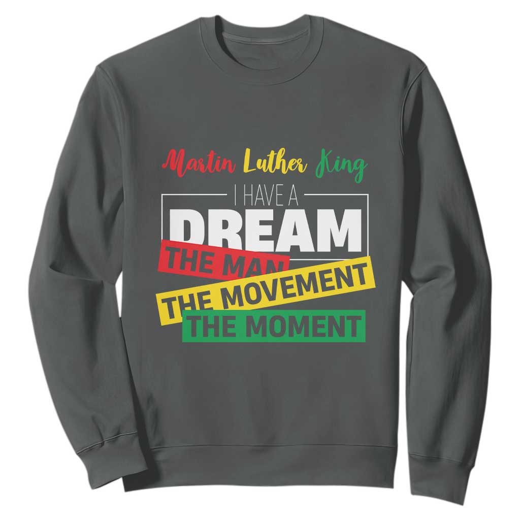 MLK Quote I Have A Dream Sweatshirt Martin Luther King The Man Movement Moment Black History Month TS11