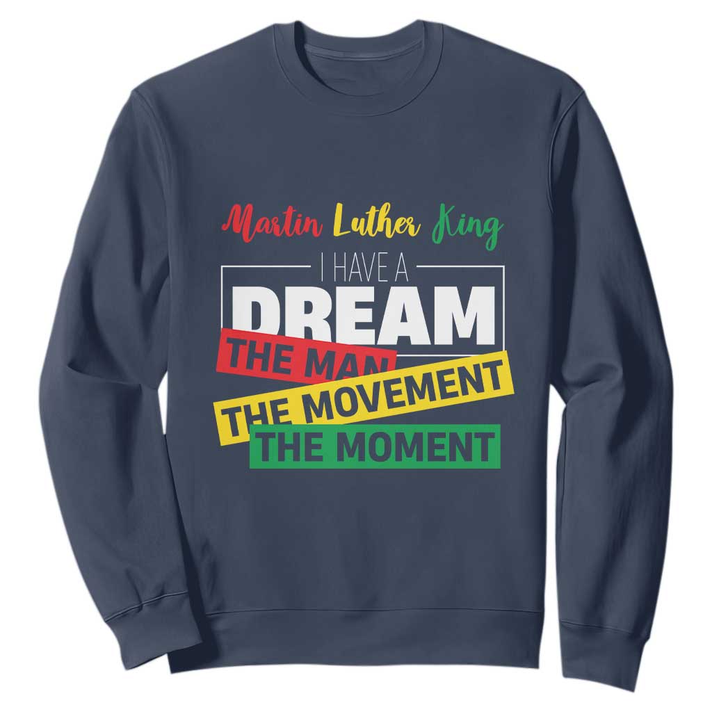 MLK Quote I Have A Dream Sweatshirt Martin Luther King The Man Movement Moment Black History Month TS11