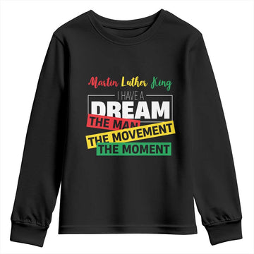 MLK Quote I Have A Dream Youth Sweatshirt Martin Luther King The Man Movement Moment Black History Month TS11
