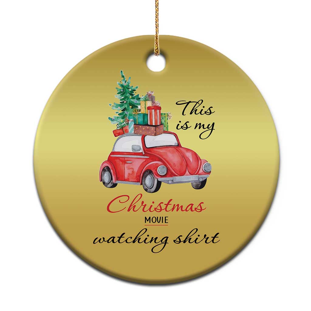 Funny This Is My Xmas Movie Watching Shirt Christmas Ornament Red Car Xmas Tree TS11
