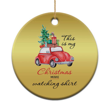 Funny This Is My Xmas Movie Watching Shirt Christmas Ornament Red Car Xmas Tree TS11