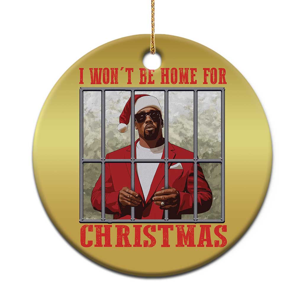 Funny Santa Diddy Xmas Christmas Ornament I Won't Be Home For Xmas TS11