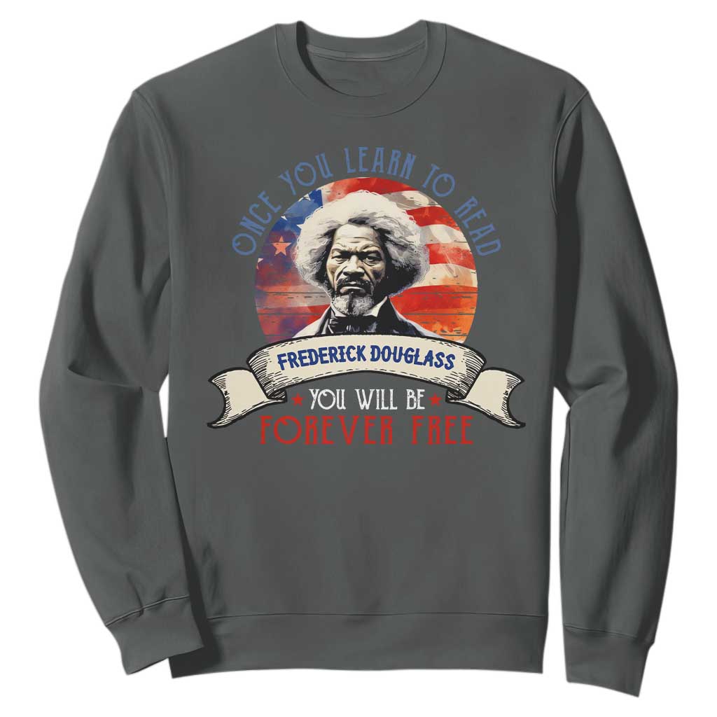 Frederick Douglass Inspirational Quotes Sweatshirt Once You Learn To Read You Will Be Forever Free USA Flag TS11